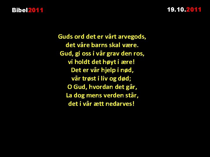 19. 10. 2011 Bibel 2011 Guds ord det er vårt arvegods, det våre barns