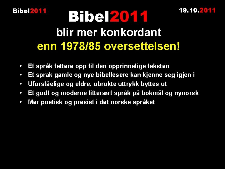 Bibel 2011 19. 10. 2011 blir mer konkordant enn 1978/85 oversettelsen! • • •