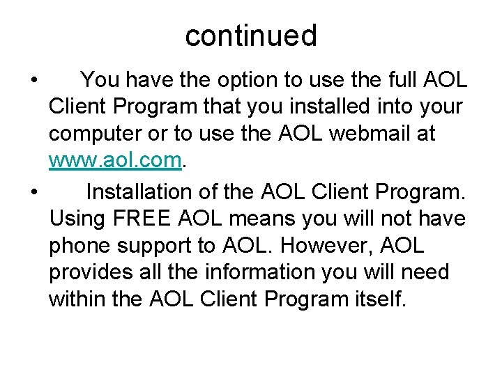 continued • You have the option to use the full AOL Client Program that