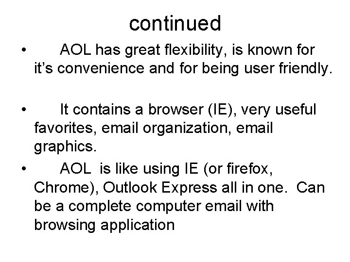 continued • • AOL has great flexibility, is known for it’s convenience and for