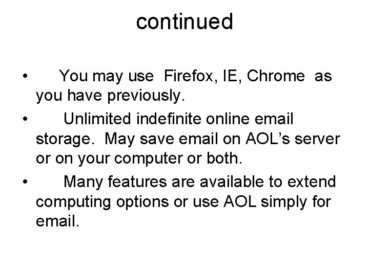 continued • You may use Firefox, IE, Chrome as you have previously. • Unlimited