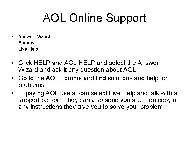 AOL Online Support • • • Answer Wizard Forums Live Help • Click HELP