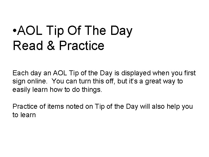  • AOL Tip Of The Day Read & Practice Each day an AOL