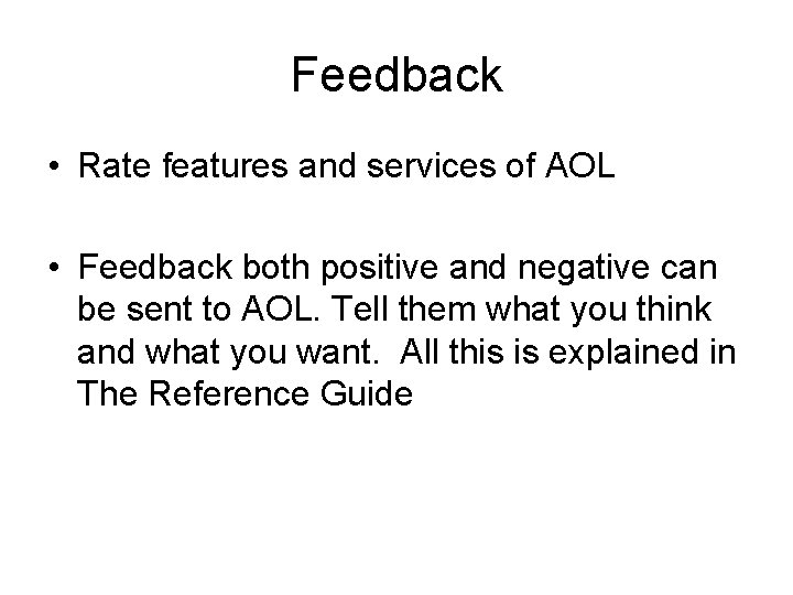 Feedback • Rate features and services of AOL • Feedback both positive and negative