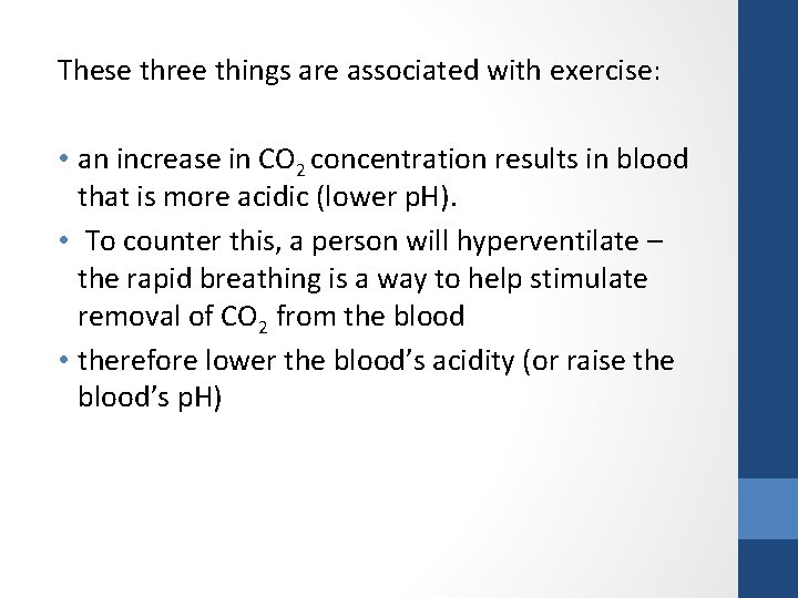 These three things are associated with exercise: • an increase in CO 2 concentration