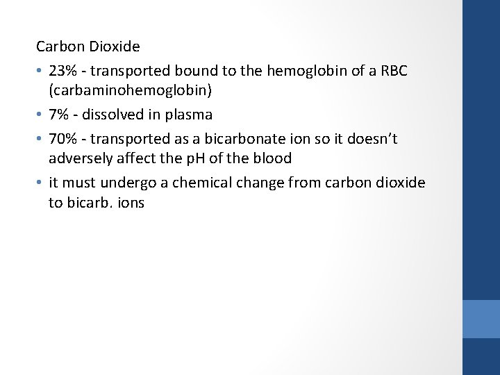 Carbon Dioxide • 23% - transported bound to the hemoglobin of a RBC (carbaminohemoglobin)