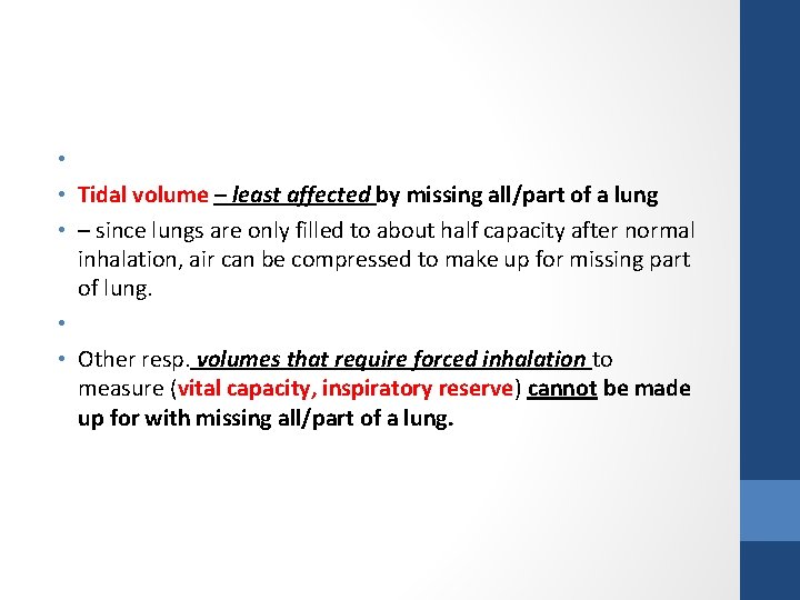  • • Tidal volume – least affected by missing all/part of a lung