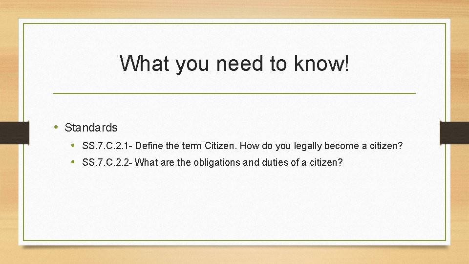 What you need to know! • Standards • SS. 7. C. 2. 1 -
