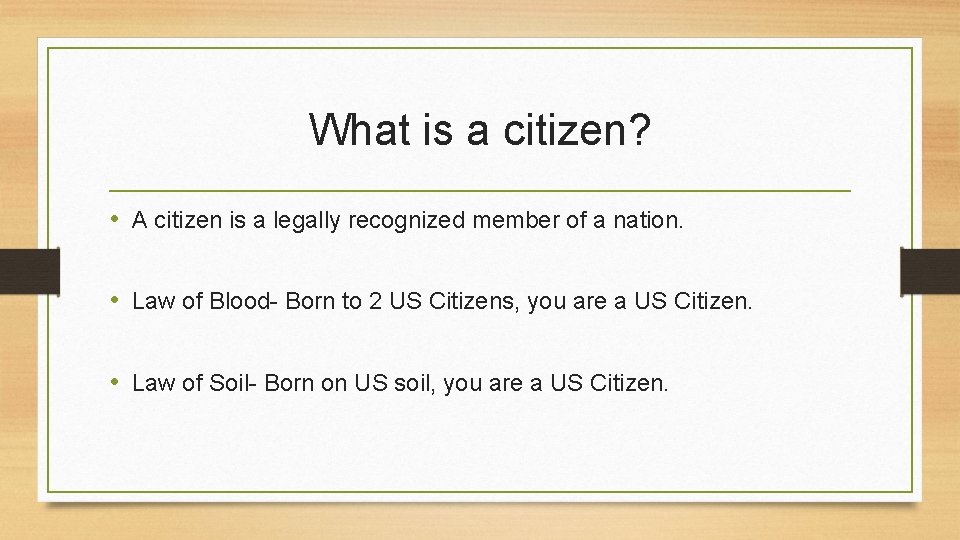 What is a citizen? • A citizen is a legally recognized member of a