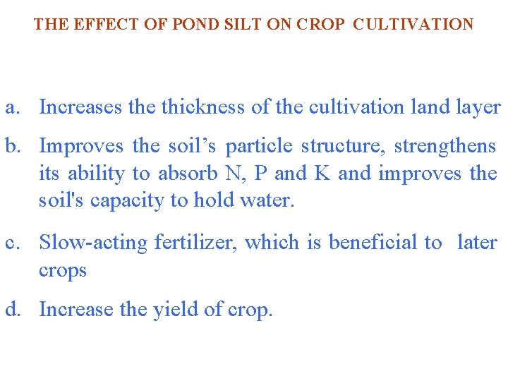 THE EFFECT OF POND SILT ON CROP CULTIVATION a. Increases the thickness of the