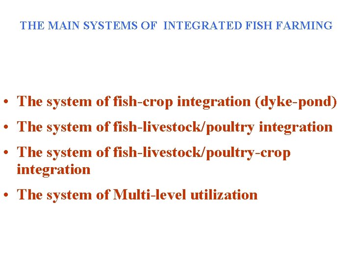 THE MAIN SYSTEMS OF INTEGRATED FISH FARMING • The system of fish-crop integration (dyke-pond)