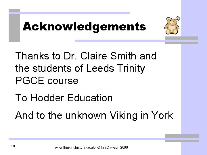 Acknowledgements Thanks to Dr. Claire Smith and the students of Leeds Trinity PGCE course