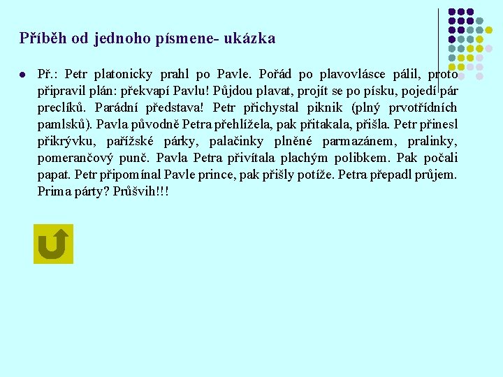 Příběh od jednoho písmene- ukázka l Př. : Petr platonicky prahl po Pavle. Pořád