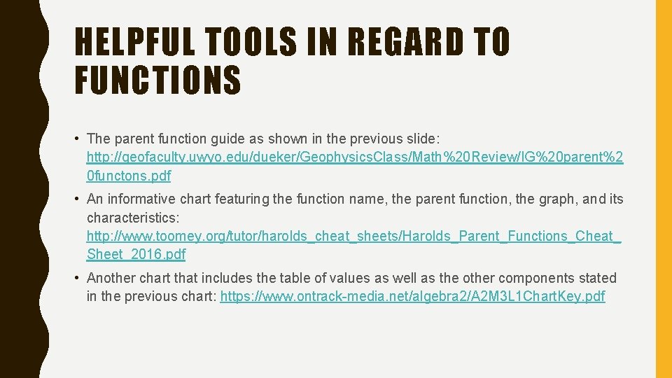 HELPFUL TOOLS IN REGARD TO FUNCTIONS • The parent function guide as shown in