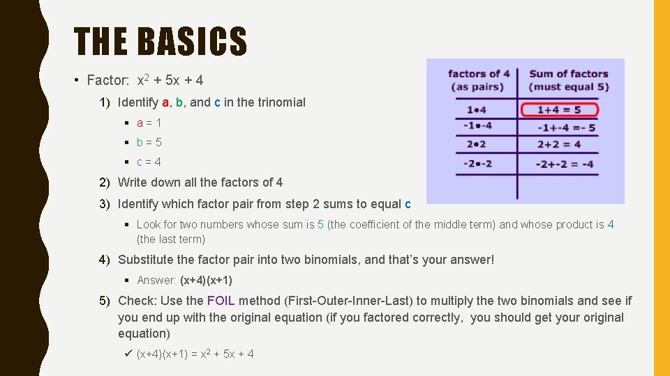 THE BASICS • Factor: x 2 + 5 x + 4 1) Identify a,