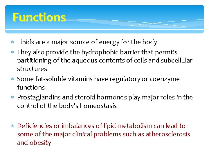 Functions Lipids are a major source of energy for the body They also provide