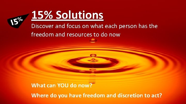 15% Solutions Discover and focus on what each person has the freedom and resources