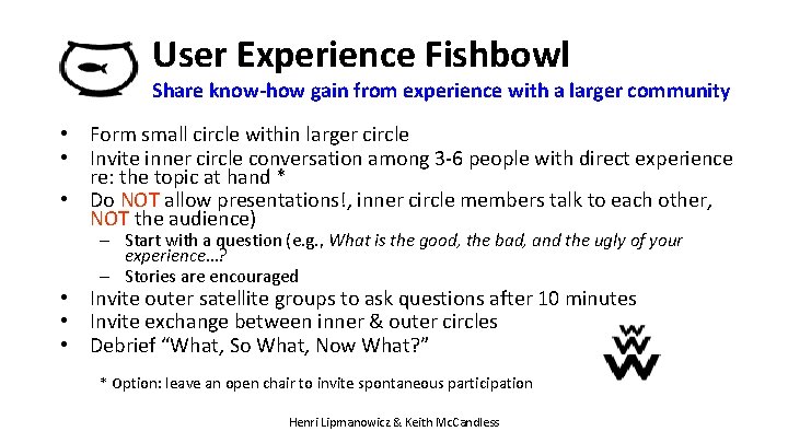 User Experience Fishbowl Share know-how gain from experience with a larger community • Form