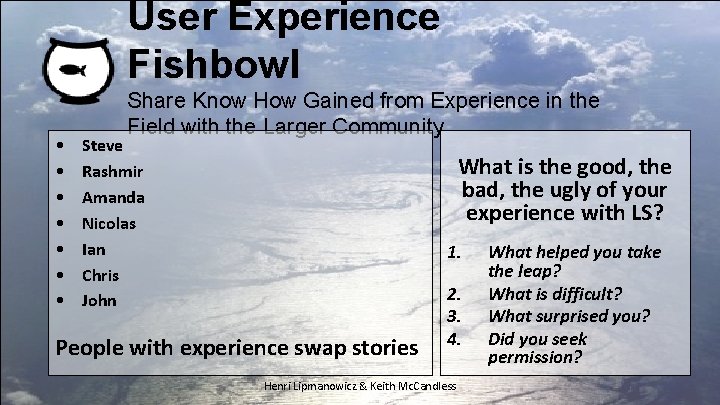 User Experience Fishbowl • • Share Know How Gained from Experience in the Field