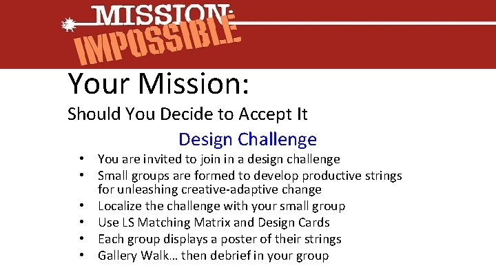 Your Mission: Should You Decide to Accept It Design Challenge • You are invited