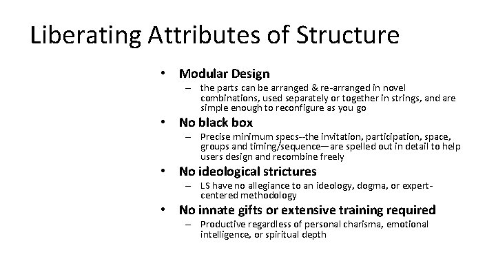 Liberating Attributes of Structure • Modular Design – the parts can be arranged &