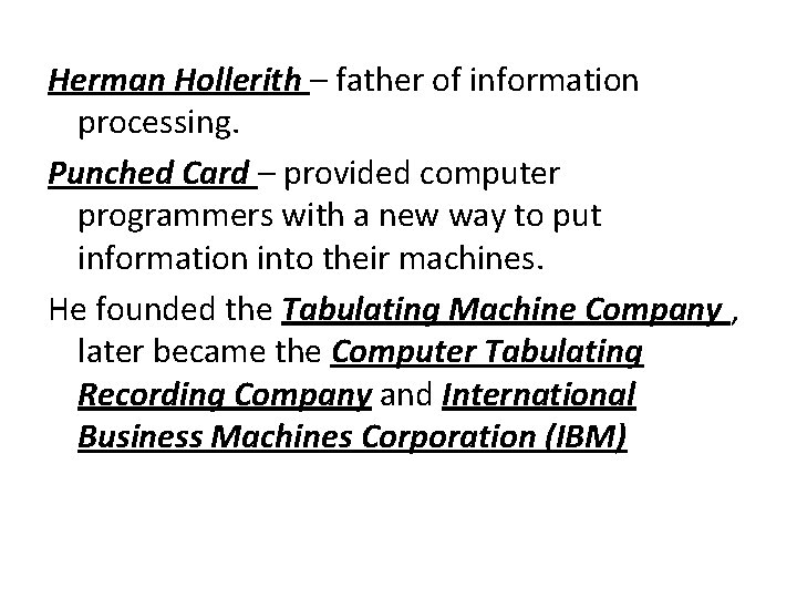 Herman Hollerith – father of information processing. Punched Card – provided computer programmers with