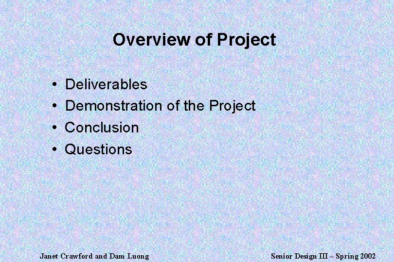 Overview of Project • • Deliverables Demonstration of the Project Conclusion Questions Janet Crawford