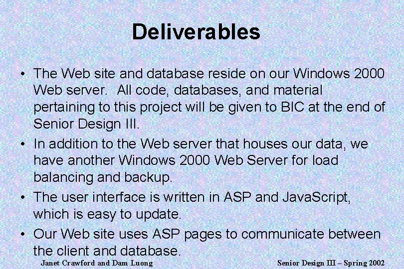 Deliverables • The Web site and database reside on our Windows 2000 Web server.