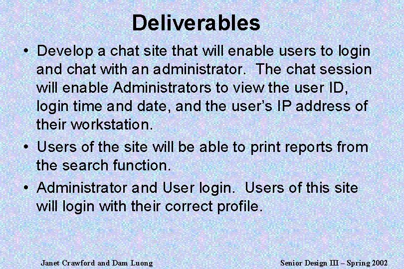 Deliverables • Develop a chat site that will enable users to login and chat