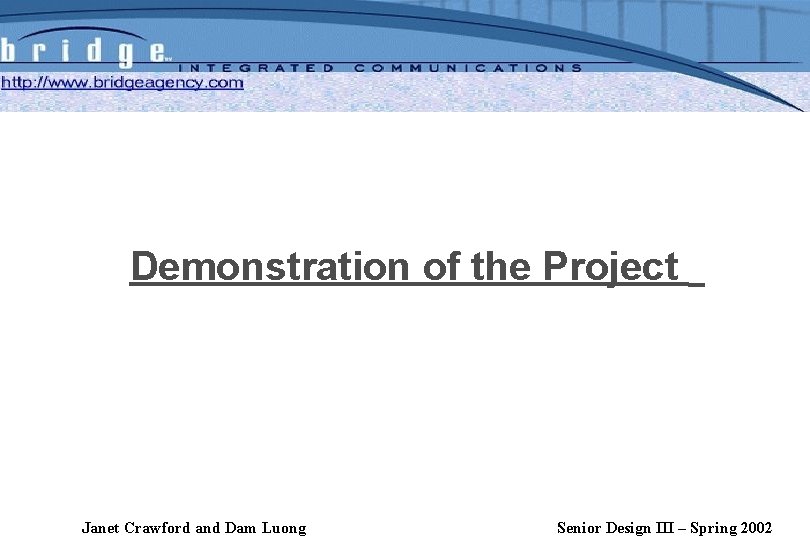 Demonstration of the Project Janet Crawford and Dam Luong Senior Design III – Spring