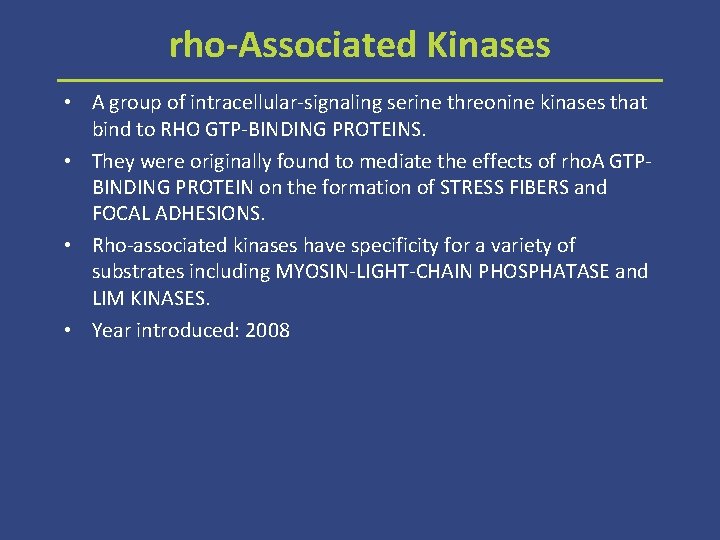rho-Associated Kinases • A group of intracellular-signaling serine threonine kinases that bind to RHO