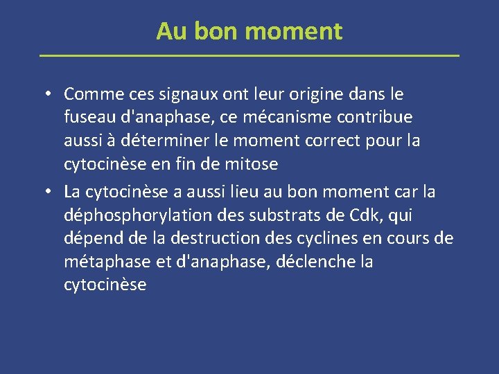 Au bon moment • Comme ces signaux ont leur origine dans le fuseau d'anaphase,