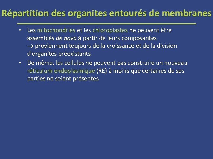 Répartition des organites entourés de membranes • Les mitochondries et les chloroplastes ne peuvent