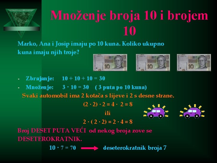 Množenje broja 10 i brojem 10 Marko, Ana i Josip imaju po 10 kuna.