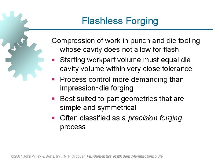 Flashless Forging Compression of work in punch and die tooling whose cavity does not