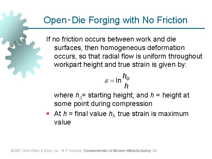 Open‑Die Forging with No Friction If no friction occurs between work and die surfaces,