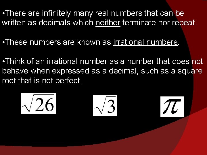  • There are infinitely many real numbers that can be written as decimals
