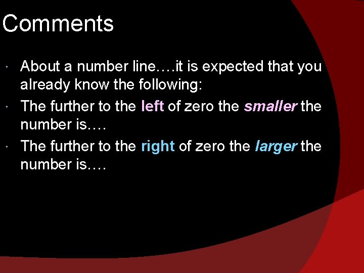 Comments About a number line…. it is expected that you already know the following: