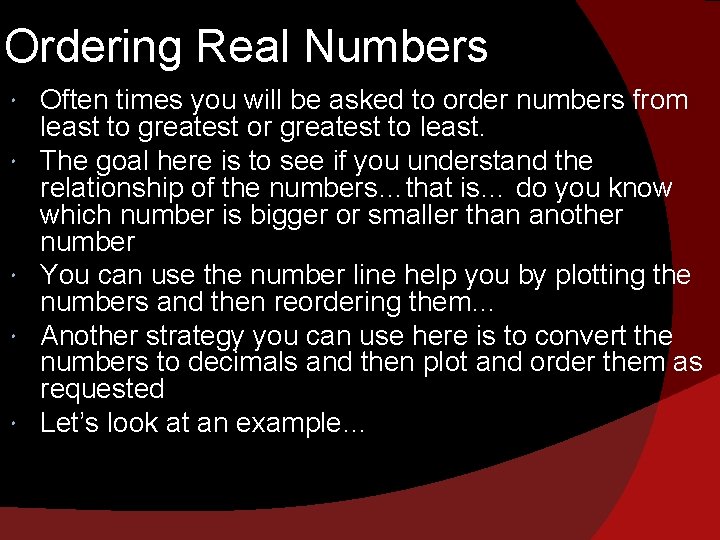 Ordering Real Numbers Often times you will be asked to order numbers from least