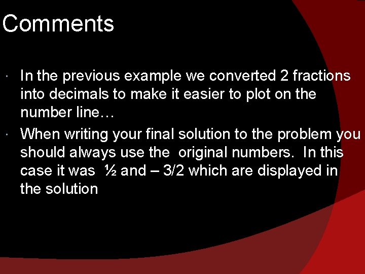 Comments In the previous example we converted 2 fractions into decimals to make it