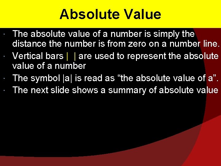 Absolute Value The absolute value of a number is simply the distance the number
