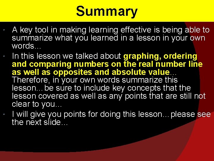 Summary A key tool in making learning effective is being able to summarize what
