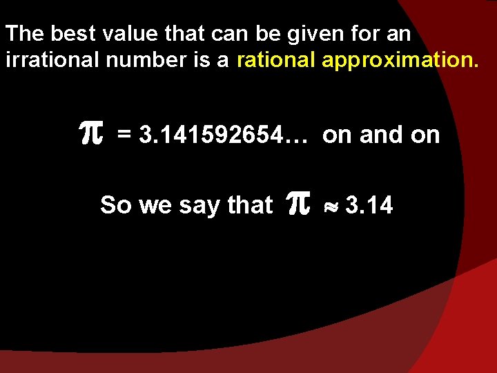 The best value that can be given for an irrational number is a rational