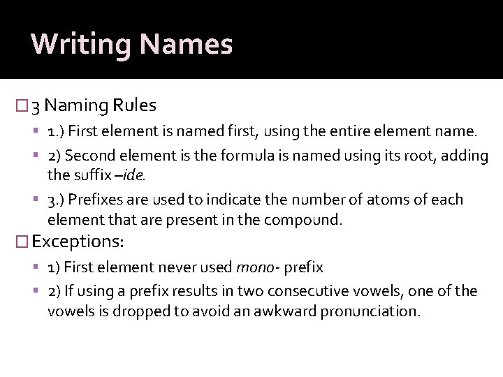 Writing Names � 3 Naming Rules 1. ) First element is named first, using