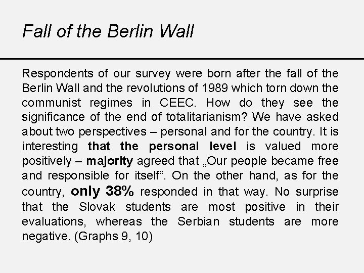 Fall of the Berlin Wall Respondents of our survey were born after the fall