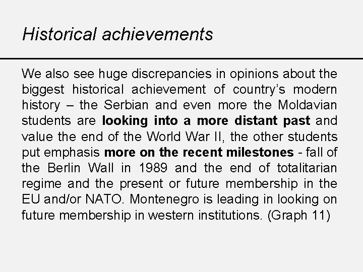 Historical achievements We also see huge discrepancies in opinions about the biggest historical achievement