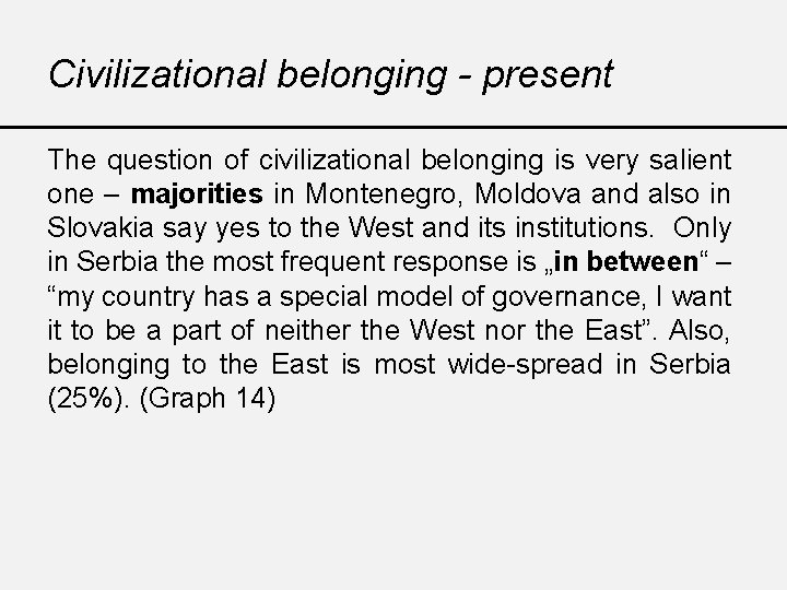 Civilizational belonging - present The question of civilizational belonging is very salient one –