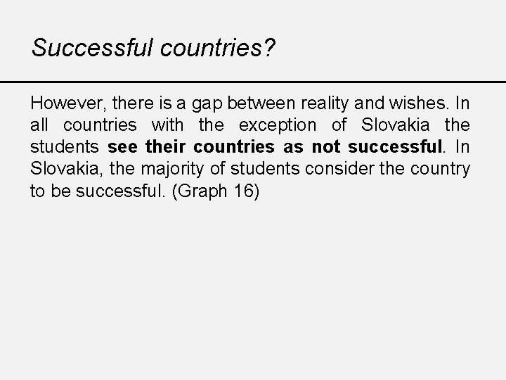 Successful countries? However, there is a gap between reality and wishes. In all countries