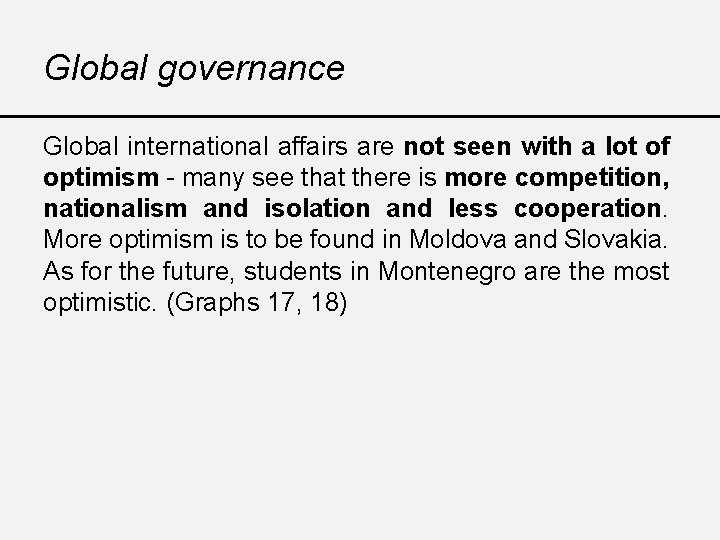 Global governance Global international affairs are not seen with a lot of optimism -