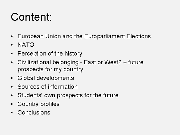 Content: • • • European Union and the Europarliament Elections NATO Perception of the